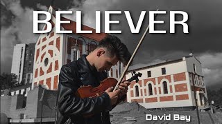 BELIEVER | violin cover 2021 by David Bay (Official Video)