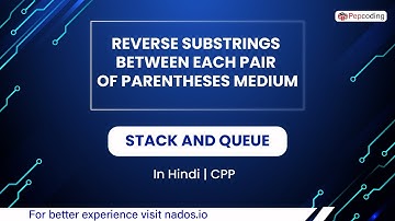 Reverse Substrings Between Each Pair Of Parentheses Module Stack And Queue | In Hindi |CPP Video 11