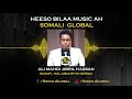 Heeso qaaci bilaa music ah  ali ma.i jibriil  2020