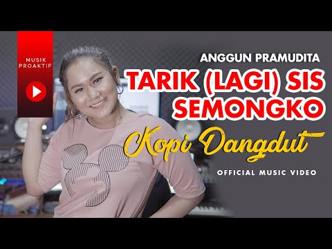 tarik-(lagi)-sis-semongko-|-kopi-dangdut-|-anggun-pramudita-(official-music-video)