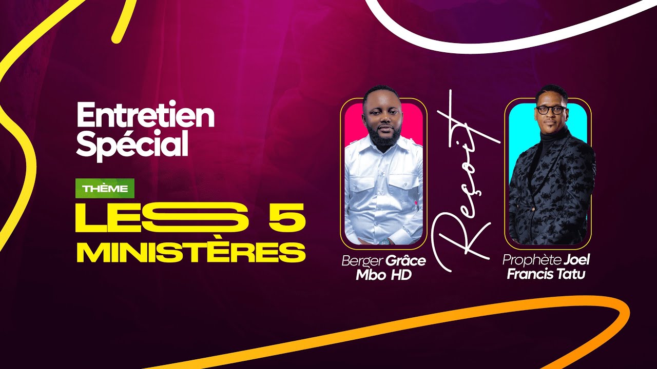 ENTRETIEN SPÉCIAL: LES 5 MINISTÈRES  AVEC LE PROPHÈTE JOEL FRANCIS TATU
