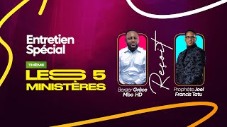 ENTRETIEN SPÉCIAL: LES 5 MINISTÈRES  AVEC LE PROPHÈTE JOEL FRANCIS TATU