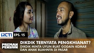 EDUCATE TRAITORS? Dikdik asks Uyun to tempt Komar & his men | PREMAN PENSIUN 1 | EPS 15 (2/2)