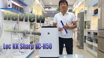 Review và Hướng dẫn sử dụng lọc không khí Sharp KC-H50