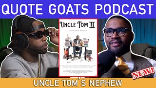 The Quote Goats Podcast Episode 43 | Uncle Tom&#39;s Nephew ft. Chad O Jackson