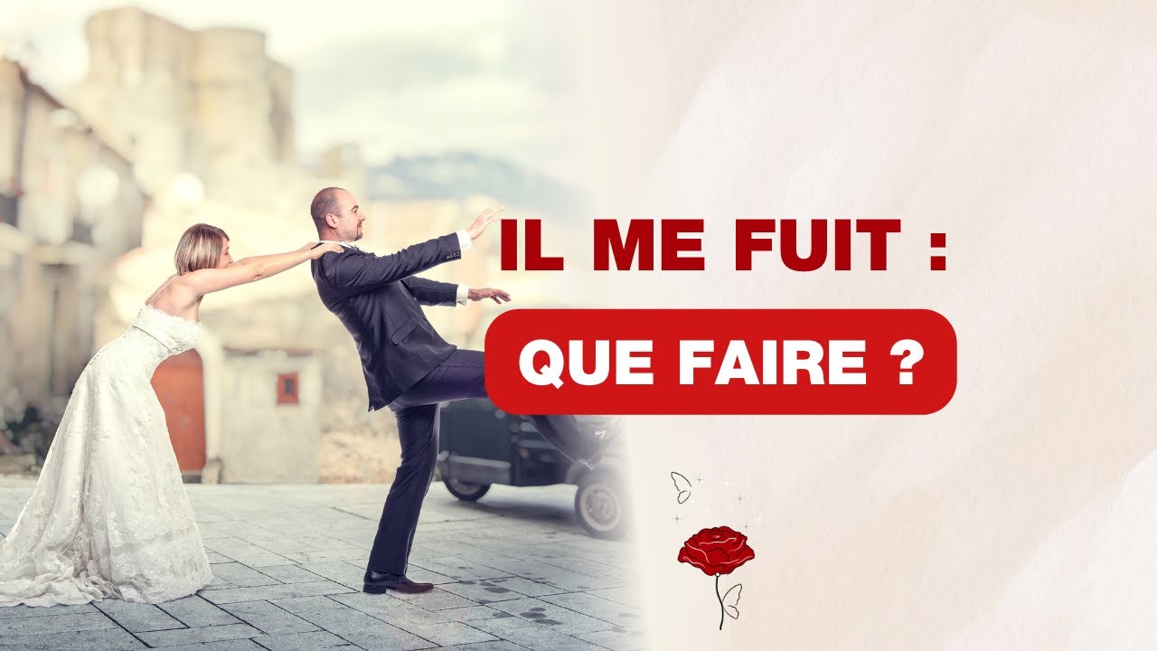 Il me fuit : que faire ?