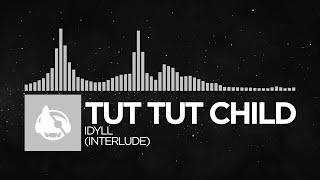 Video thumbnail of "[Electronic] - Tut Tut Child - Idyll (Interlude) [Come to the End; Then Stop LP]"