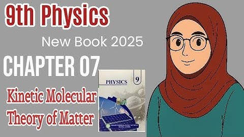 Class 9th  Physics  Chapter 7 - Lecture 1| Kinetic Molecular Model of Matter |By Math