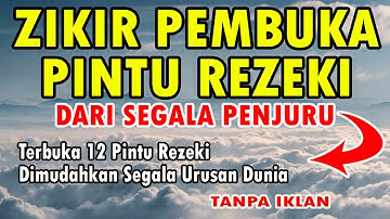 ZIKIR PEMBUKA PINTU REZEKI DARI SEGALA PENJURU