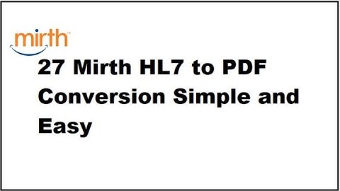 27 Mirth Connect HL7 to PDF Conversion Simple and Easy ,Errors, Troubleshooting HTML Document Writer