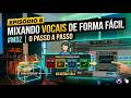 Mixando VOCAIS de FORMA FÁCIL | MIX DO ZERO #MDZ06