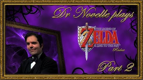 Dr. Novelle plays The Legend of Zelda: A Link to the Past (Redux) - Part 2