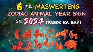 6 NA MASWERTENG ZODIAC ANIMAL YEAR SIGN SA 2024, ISA KA BA SA SUSWERTEHIN SA 2024 YEAR OF THE DRAGON