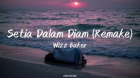 Setia Dalam Diam (Remake) - Wizz Baker | Lirik Lagu