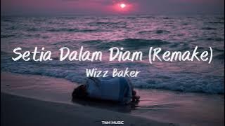 Setia Dalam Diam (Remake) - Wizz Baker | Lirik Lagu