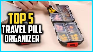 ✅ Top 5 Best Travel Pill Organizer in 2026