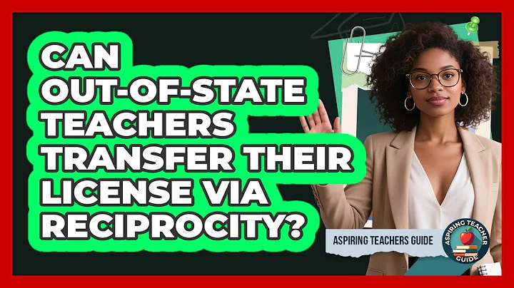 Can Out-of-state Teachers Transfer Their License Via Reciprocity? - Aspiring Teacher Guide