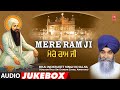 Mere ram ji i bhai inderjeet singh khalsa i shabad gurbani sangrah i full audio songs