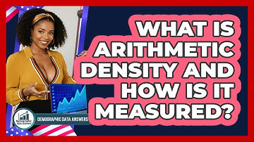 What Is Arithmetic Density And How Is It Measured? - Demographic Data Answers