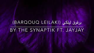 The Synaptik - Barqouq Leilaki (برقوق ليلكي) Ft. JayJay (Lyrics)