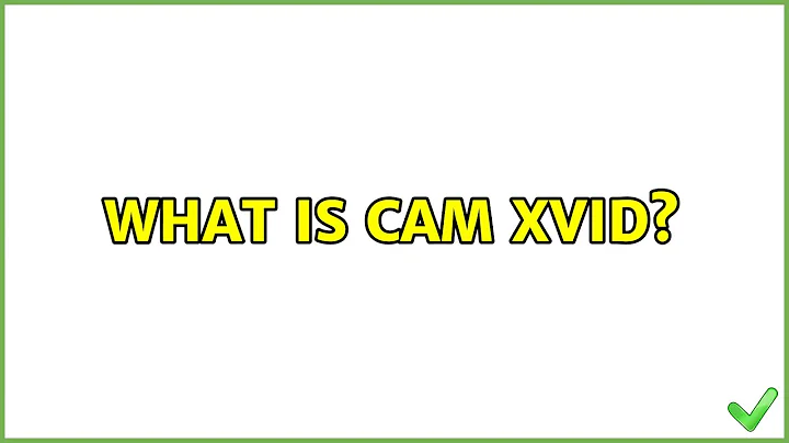 What is CAM XVID? (3 Solutions!!)