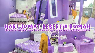 HARI JUMAT BERSIH-BERSIH RUMAH UNGU | bebersih teras & ruang tamu | ganti sarban & ganti seprei