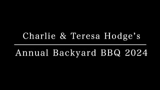 Charlie & Teresa Hodgeโs Annual Backyard BBQ 2024