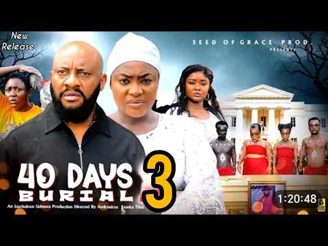 40 DAYS BURIAL (PART 3)FINALLY OUT - LIZZY GOLD YUL EDOCHIE 2026 LATEST NIGERIAN MOVIE REVIEW 