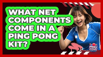 What Net Components Come in a Ping Pong Kit?