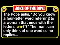  best joke of the day  imagine his surprise when the pope sat down in the seat  funny jokes