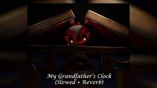 My Grandfathers Clock Slowed Reverb - Fnaf Secret Of The Mimic Ost