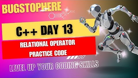 Mastering Relational Operators in C++ | Practice Code Tutorial