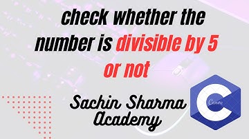 Program in C to check whether the number is divisible by 5 or not | C program