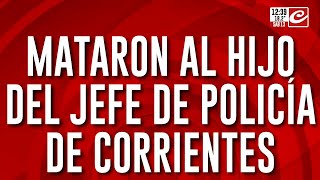 Asesinaron a balazos al hijo del jefe de la policía de Corrientes