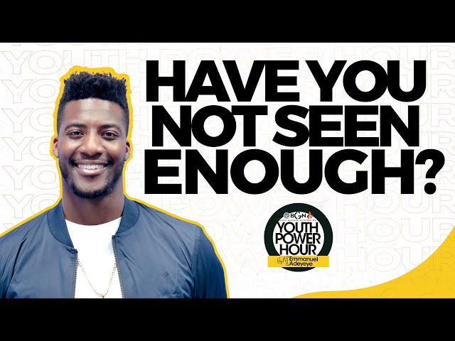Have You Not Seen Enough? | Minister Emmanuel Adeyeye | ALCC Youth Power Hour