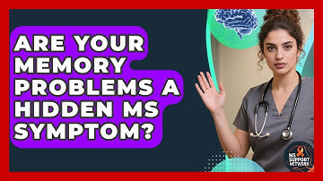 Are Your Memory Problems A Hidden MS Symptom? - MS Support Network