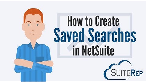 How to Create Saved Searches in NetSuite