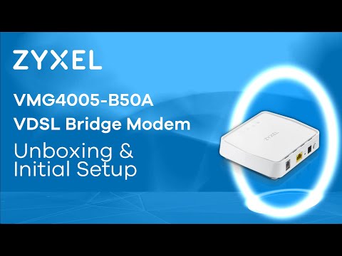 Zyxel VMG4005-B50A VDSL Bridge Modem - Unboxing and Initial Setup [EN]