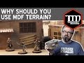 Why Should You Use MDF Terrain?