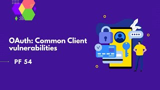 OAuth: Common client vulnerabilities | PF 54