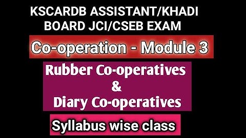 Rubber Co-operatives/ Diary Co-operatives and their federations/KSCARDB ASSISTANT/ KHADI BOARD JCI