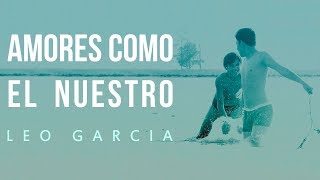 Amores Como El Nuestro - Leo Garcia 