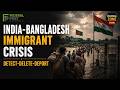 India-Bangladesh Relations Sour over Migrants - Crisis Building in Seven Sister States | PZ Live