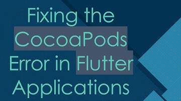Fixing the CocoaPods Error in Flutter Applications