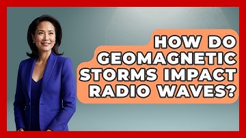 How Do Geomagnetic Storms Impact Radio Waves? - Weather Watchdog