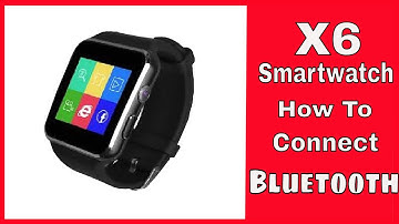 X6 Smartwatch,  How to connect to your Android phone,Samsung,LG,Moto,Pixel ect...