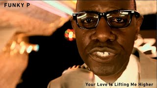 Funky P - Your Love Is Lifting me Higher