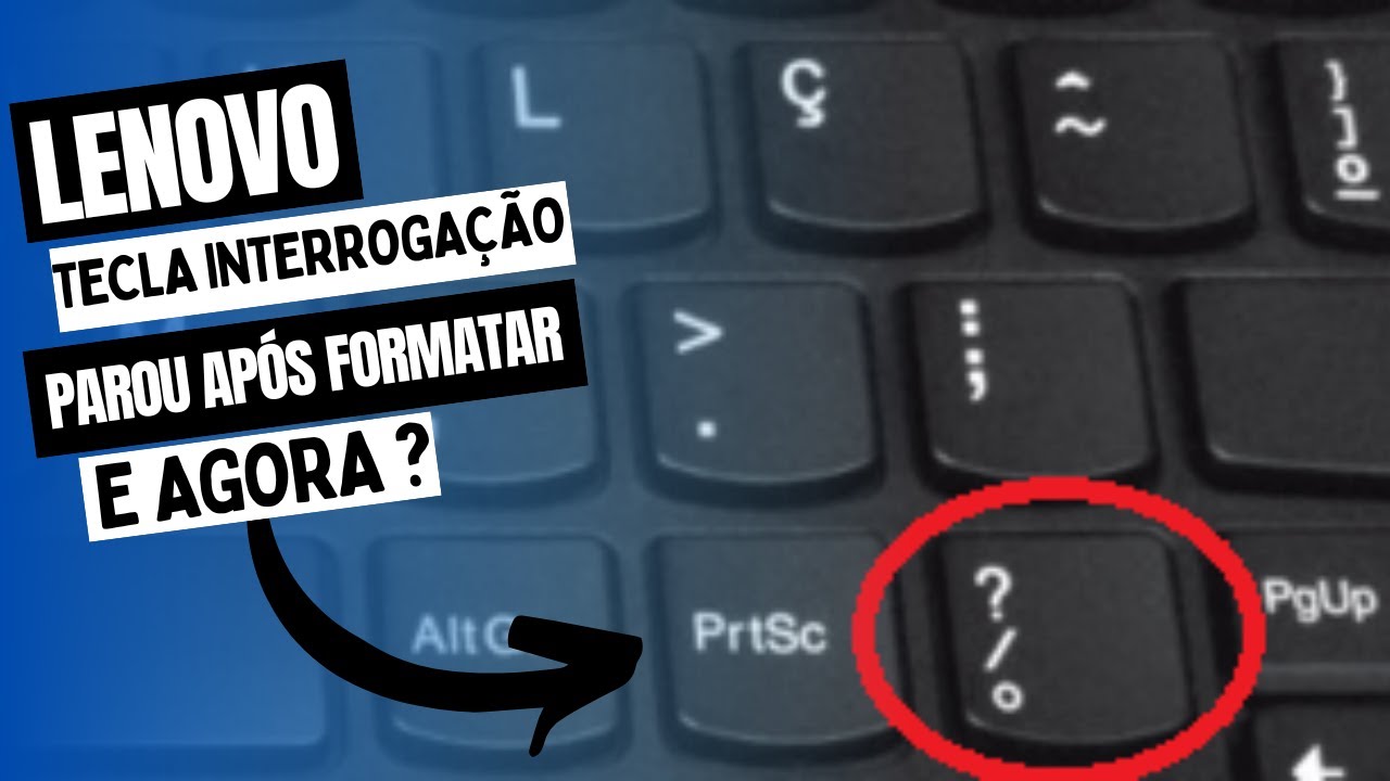 Onde Fica O Ponto De Interrogacao No Teclado