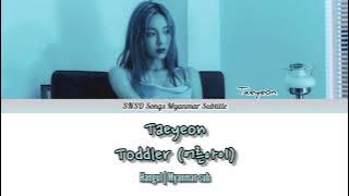 Taeyeon - Toddler (어른아이) lyrics [Hangul-Myanmar sub]