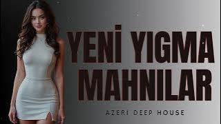 Yeni Azeri Yigma Mahnilar (Deep House 2025)